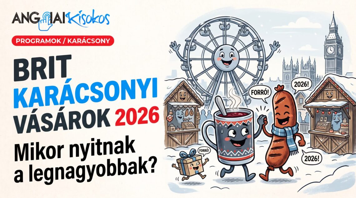Brit karácsonyi vásárok 2026-ban